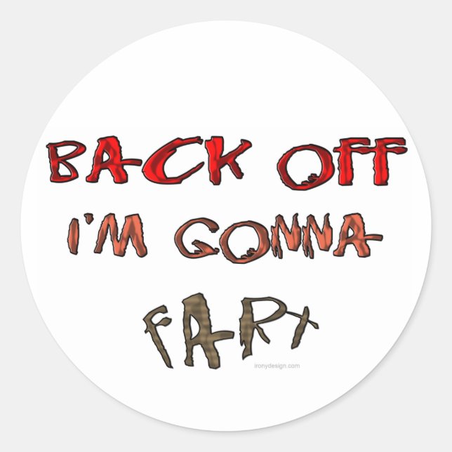 Back Off I'm Gonna Fart! Classic Round Sticker (Front)