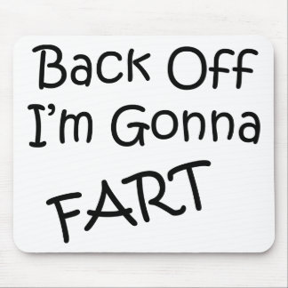 Back Off I'M Gonna Fart Mouse Pad