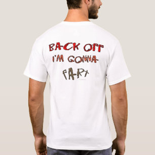 Back Off I'm Gonna Fart! T-Shirt