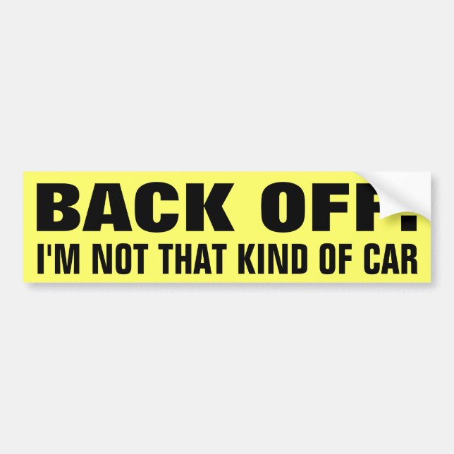 Back Off! I'm Not That Kind of Car Bumper Sticker (Front)