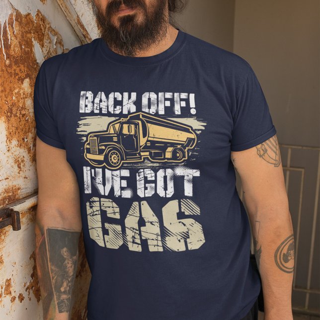 Back Off I've Got Gas Ice Road Truck Driver Gag T-Shirt (Creator Uploaded)
