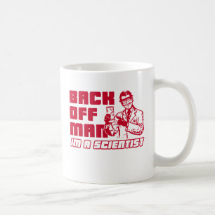 Back off man, I'm a scientist Coffee Mug