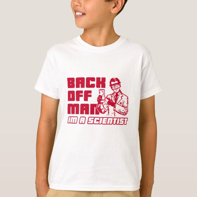 Back off man, I'm a scientist T-Shirt (Front)