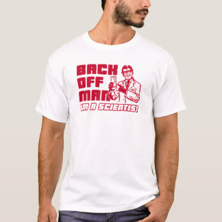 Back off man, I'm a scientist T-Shirt
