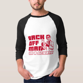 Back off man, I'm a scientist T-Shirt