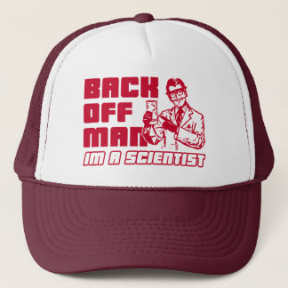 Back off man, I'm a scientist Trucker Hat