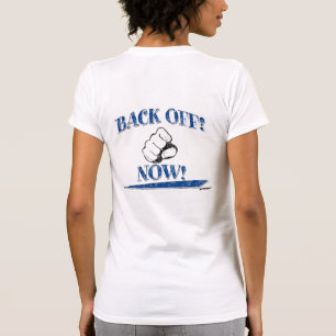 Back Off Now! Blue - back T-Shirt
