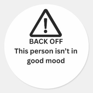 Back Off This Person Isn't in a Good Mood Funny Classic Round Sticker