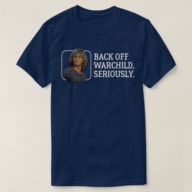 Back off warchild seriously T-Shirt (Design Front)