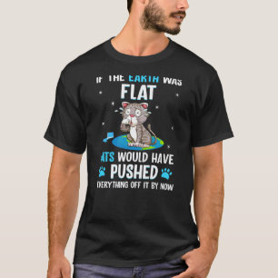 Back Print if The Earth was Flat Cats Pushed Every T-Shirt