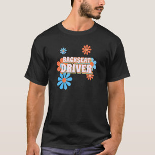 Back Seat Driver Passenger Road Trip Retro T-Shirt
