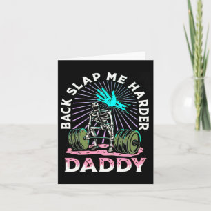 Back Slap Me Harder Daddy Weightlifting Bodybuildi Card