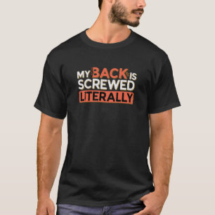 Back Surgery Screwed Literally Spinal Fusion Recov T-Shirt