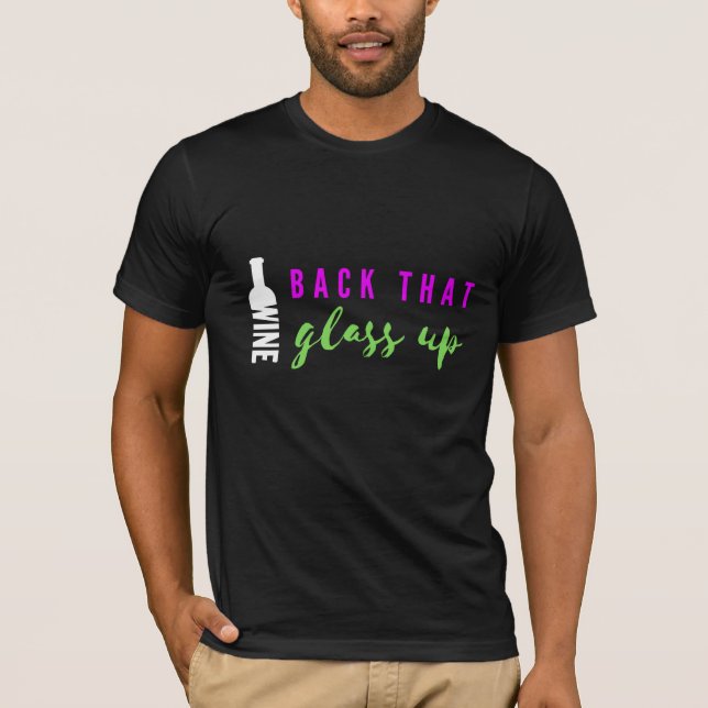Back That Glass Up Vino Theatre T-Shirt (Front)