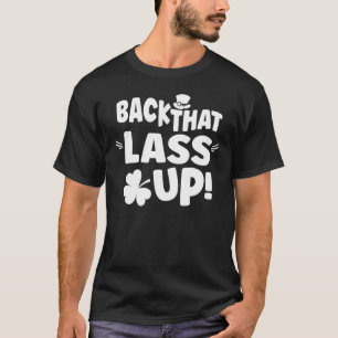 Back That Lass Up Funny St Patricks Day For Men W T-Shirt