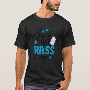 Back That Rass Up Icu Er Nurse Life Emergency Roo T-Shirt