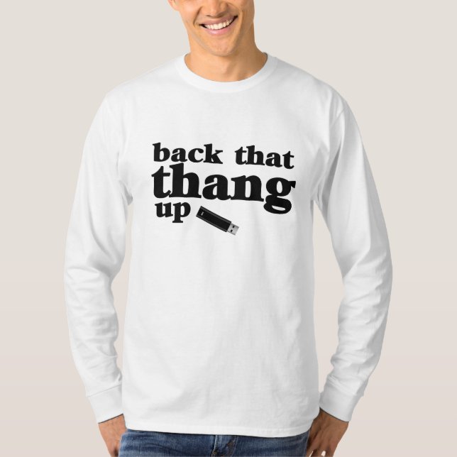 Back That Thang Up Computer Geek T-Shirt (Front)