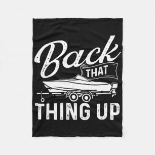 Back That Thing Up - Boating Sailing Sailboat Owne Fleece Blanket