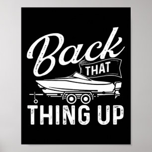 Back That Thing Up - Boating Sailing Sailboat Owne Poster