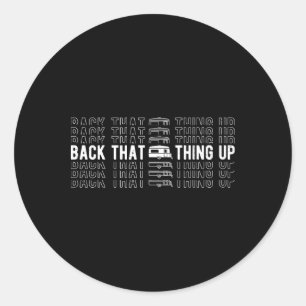 Back That Thing Up Camper Trailer Camping Camper Classic Round Sticker