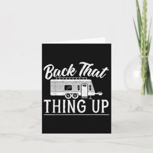 Back That Thing Up Camping For A Camping Camper Lo Card
