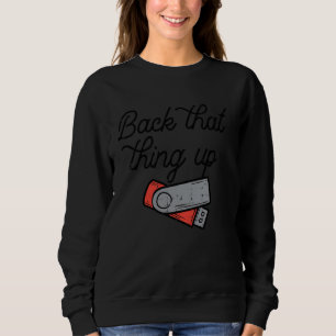 Back That Thing Up Data Flash Drive USB Computer M Sweatshirt