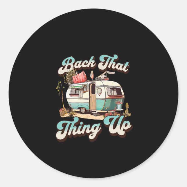 Back That Thing Up - Funny Camper Trailer Vacation Classic Round Sticker (Front)