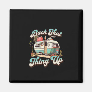 Back That Thing Up - Funny Camper Trailer Vacation Magnet