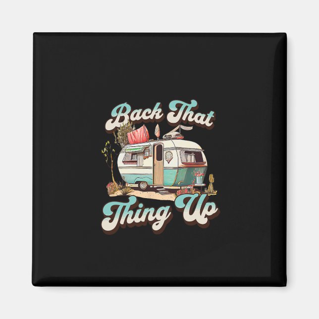 Back That Thing Up - Funny Camper Trailer Vacation Magnet (Front)