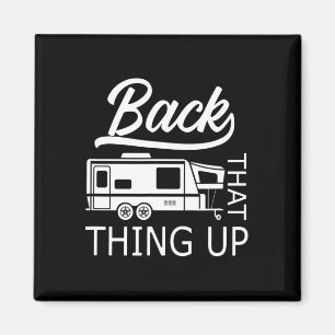 Back That Thing Up - Rv Camper Funny Camping Magnet