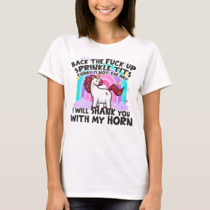 Back The Up I Will Shank You With My Horn Uni T-Shirt
