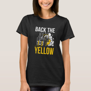 Back The Yellow Forklift Driver   T-Shirt