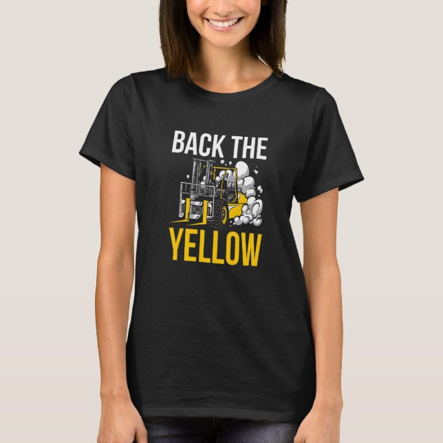 Back The Yellow Forklift Driver   T-Shirt (Front)