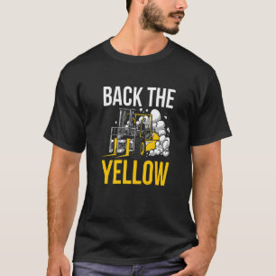 Back The Yellow Forklift Driver   T-Shirt