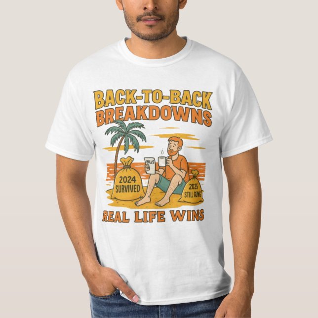 Back-to-Back Breakdowns – Real Life Wins T-Shirt (Front)