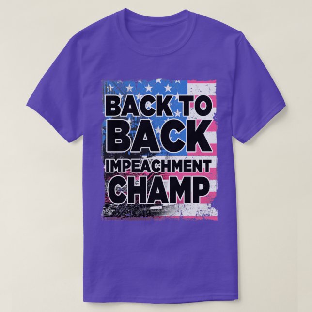 Back to Back Impeachment Champ T-Shirt (Design Front)