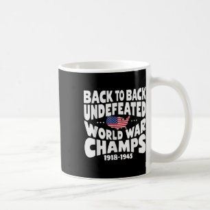 Back To Back Undefeated World War Champs 4th Of Ju Coffee Mug