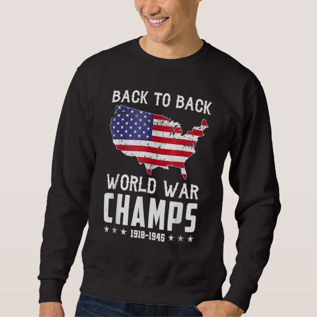Back To Back Undefeated World War Champs - 4th Of  Sweatshirt (Front)