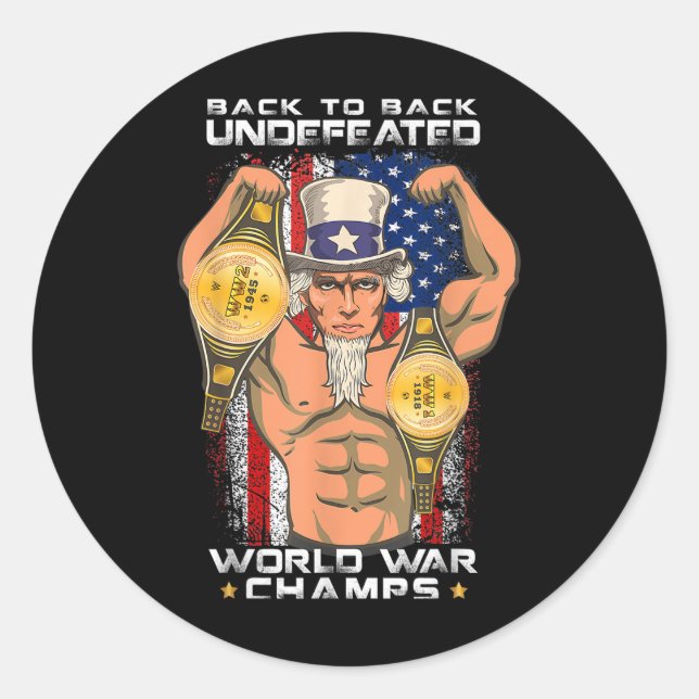 Back To Back Undefeated World War Champs Uncle Sam Classic Round Sticker (Front)