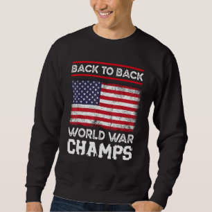Back To Back World War Champs Vintage US Flag 4th  Sweatshirt