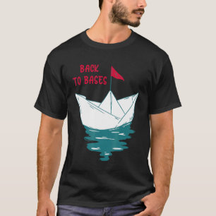 Back To Bases And Fold More Boat Toy Paper Boat T-Shirt