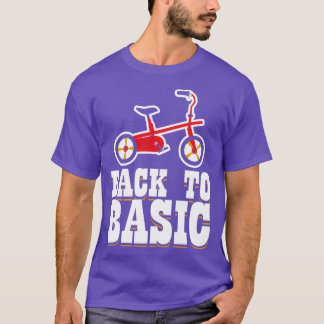 Back to Basic tricycle gift birthday T-Shirt
