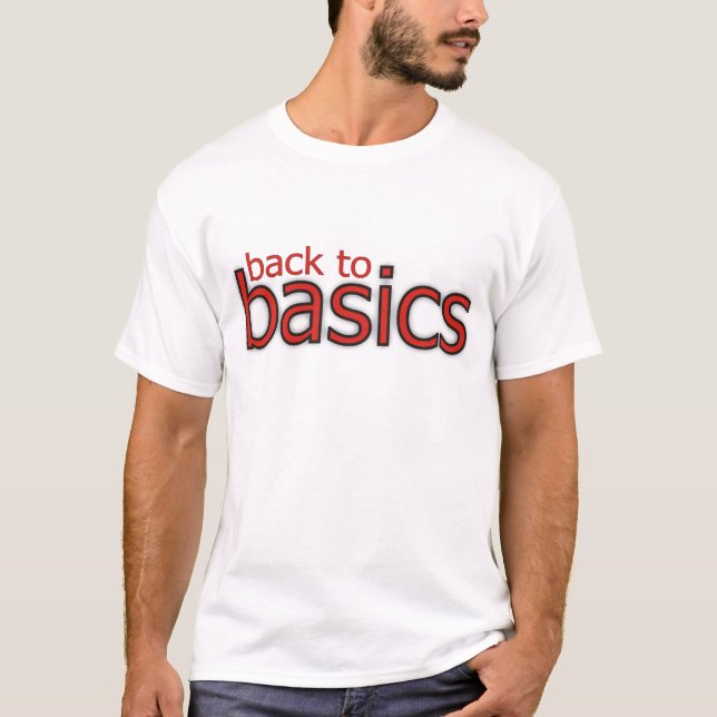 Back to basics! T-Shirt (Front)