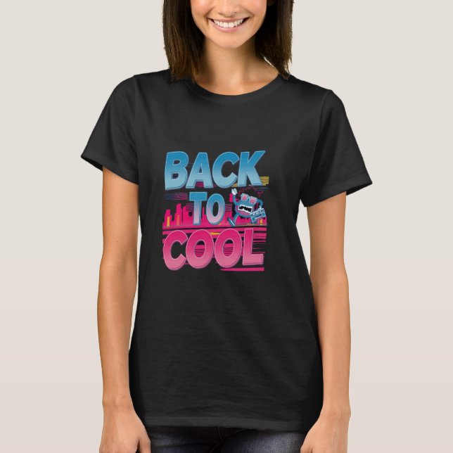 Back to Cool Retro Urban Vibes Fun and Whimsical T-Shirt (Front)