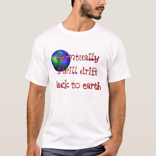"Back To Earth" T-Shirt (Front)