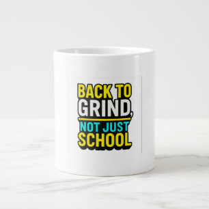 Back to Grind, Not Just School • Motivational Large Coffee Mug