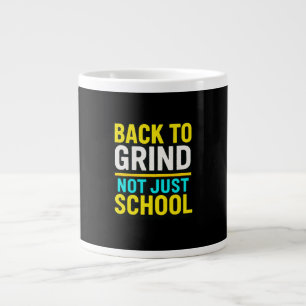 Back to Grind, Not Just School • Motivational Large Coffee Mug