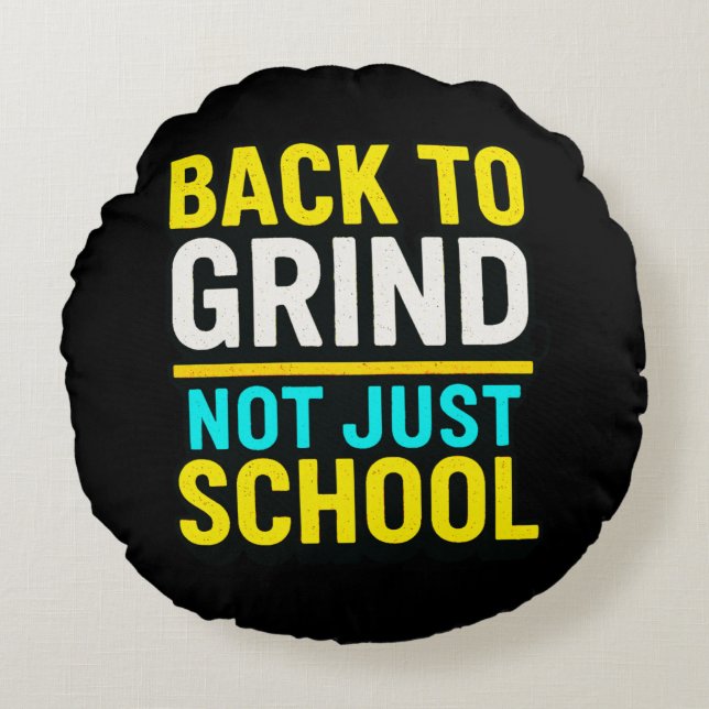 Back to Grind, Not Just School • Motivational Round Cushion (Front)