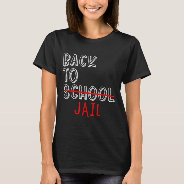 Back To Jail Funny Student Back To School Meme  T-Shirt (Front)