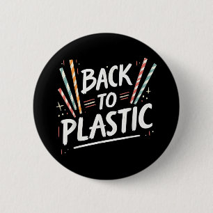 Back To Plastic _1 6 Cm Round Badge